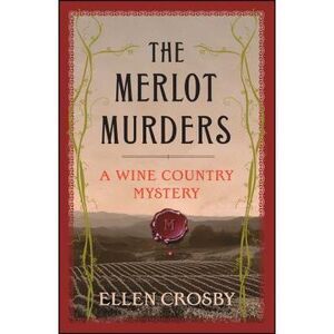 The Merlot Murders: A Wine Country Mystery -- Ellen Crosby